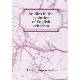 

Книга Studies in the evolution of English criticism