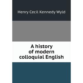 

Книга A history of modern colloquial English