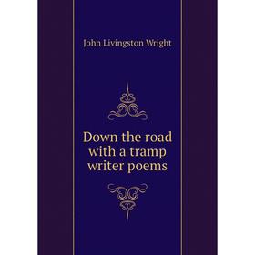 

Книга Down the road with a tramp writer poems