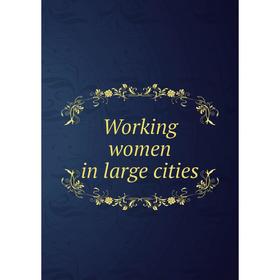 

Книга Working women in large cities