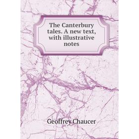

Книга The Canterbury tales. A new text, with illustrative notes