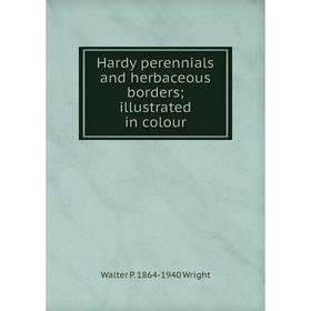 

Книга Hardy perennials and herbaceous borders; illustrated in colour