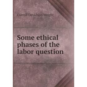 

Книга Some ethical phases of the labor question