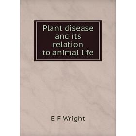 

Книга Plant disease and its relation to animal life