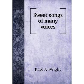 

Книга Sweet songs of many voices