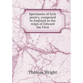 

Книга Specimens of lyric poetry, composed in England in the reign of Edward the First