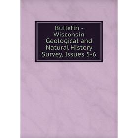 

Книга Bulletin - Wisconsin Geological and Natural History Survey, Issues 5-6