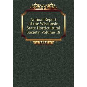

Книга Annual Report of the Wisconsin State Horticultural Society, Volume 18
