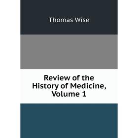 

Книга Review of the History of Medicine, Volume 1