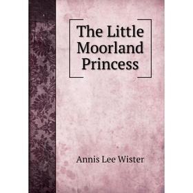 

Книга The Little Moorland Princess