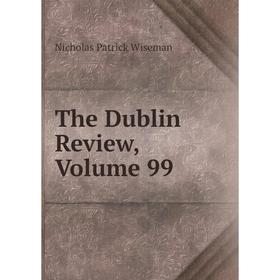 

Книга The Dublin Review, Volume 99