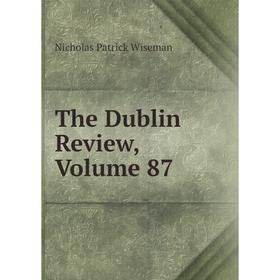 

Книга The Dublin Review, Volume 87