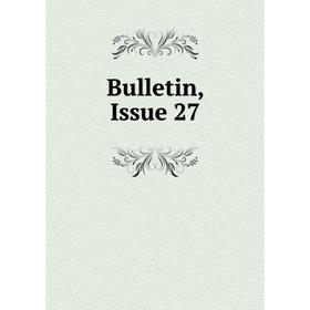 

Книга Bulletin, Issue 27