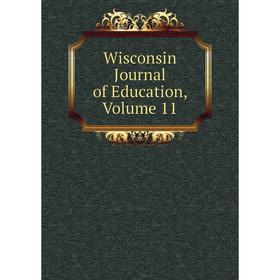 

Книга Wisconsin Journal of Education, Volume 11