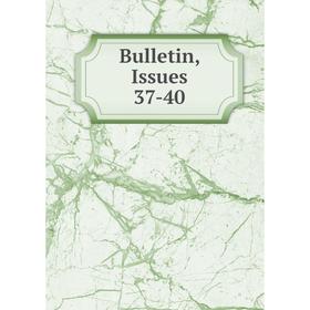 

Книга Bulletin, Issues 37-40