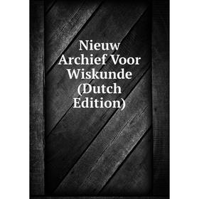 

Книга Nieuw Archief Voor Wiskunde