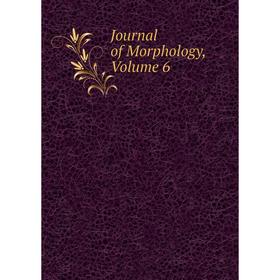 

Книга Journal of Morphology, Volume 6