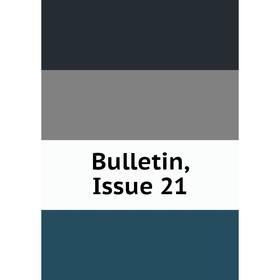 

Книга Bulletin, Issue 21