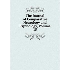 

Книга The Journal of Comparative Neurology and Psychology, Volume 15