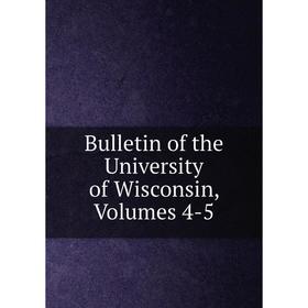 

Книга Bulletin of the University of Wisconsin, Volumes 4-5