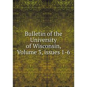 

Книга Bulletin of the University of Wisconsin, Volume 3, issues 1-6
