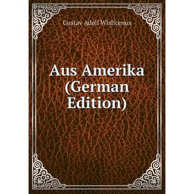 

Книга Aus Amerika (German Edition)