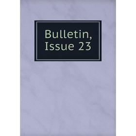 

Книга Bulletin, Issue 23