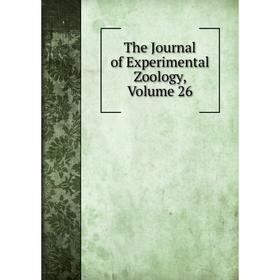 

Книга The Journal of Experimental Zoology, Volume 26
