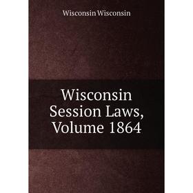 

Книга Wisconsin Session Laws, Volume 1864