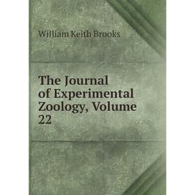 

Книга The Journal of Experimental Zoology, Volume 22
