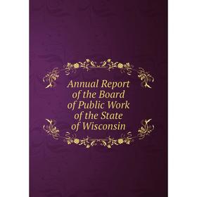 

Книга Annual Report of the Board of Public Work of the State of Wisconsin
