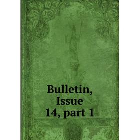 

Книга Bulletin, Issue 14, part 1