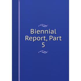 

Книга Biennial Report, Part 5