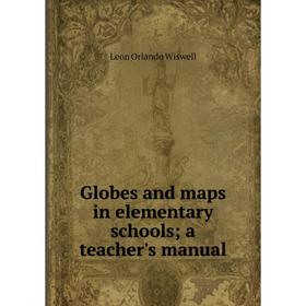 

Книга Globes and maps in elementary schools; a teacher's manual