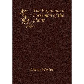 

Книга The Virginian; a horseman of the plains