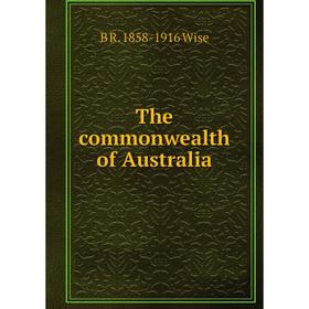 

Книга The commonwealth of Australia