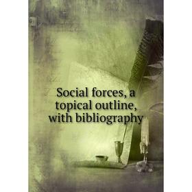 

Книга Social forces, a topical outline, with bibliography