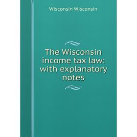 

Книга The Wisconsin income tax law: with explanatory notes