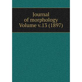 

Книга Journal of morphology Volume v. 13 (1897)
