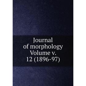 

Книга Journal of morphology Volume v. 12 (1896-97)