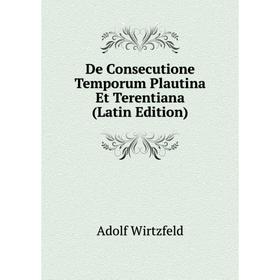 

Книга De Consecutione Temporum Plautina Et Terentiana (Latin Edition)