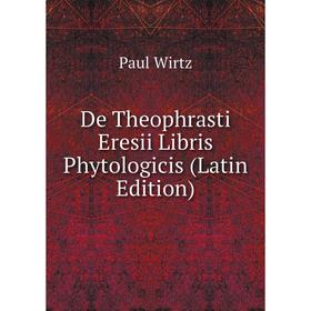 

Книга De Theophrasti Eresii Libris Phytologicis (Latin Edition)