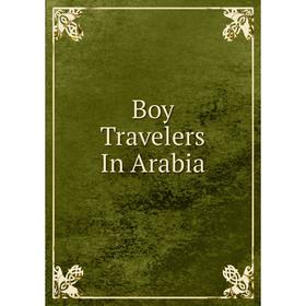 

Книга Boy Travelers In Arabia