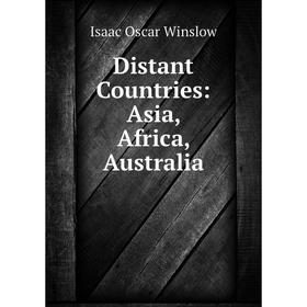 

Книга Distant Countries: Asia, Africa, Australia