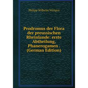 

Книга Prodromus der Flora der preussischen Rheinlande: erste Abtheilung, Phanerogamen. (German Edition)