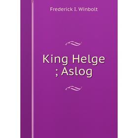 

Книга King Helge; Aslog