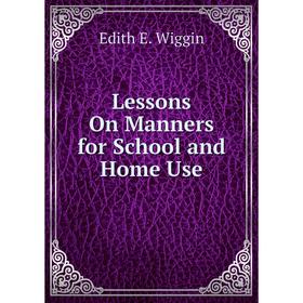 

Книга Lessons On Manners for School and Home Use