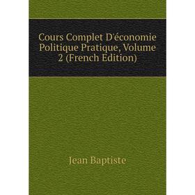 

Книга Cours Complet D'économie Politique Pratique, Volume 2 (French Edition)