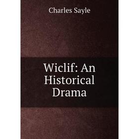 

Книга Wiclif: An Historical Drama