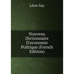 

Книга Nouveau Dictionnaire D'economie Politique